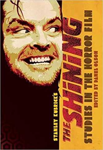 The Shining: Studies in the Horror Film edited by Daniel Olson